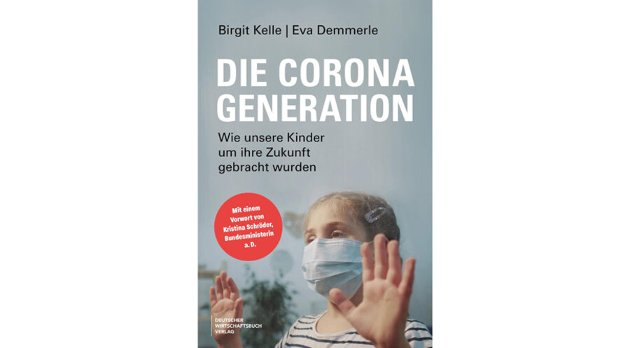 „Die Corona-Generation: Wie unsere Kinder um ihre Zukunft gebracht wurden“ von Birgit Kelle und Eva Demmerle. Foto: Deutscher Wirtschaftsbuch Verlag
