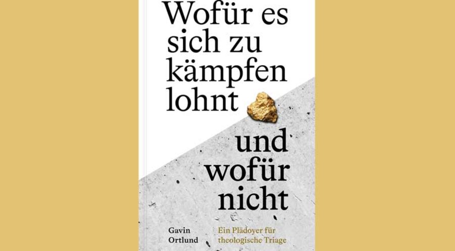 Das Buch von Gavin Ortlund: „Wofür es sich zu kämpfen lohnt – und wofür nicht: Ein Plädoyer für theologische Triage“. Foto: Verbum Medien
