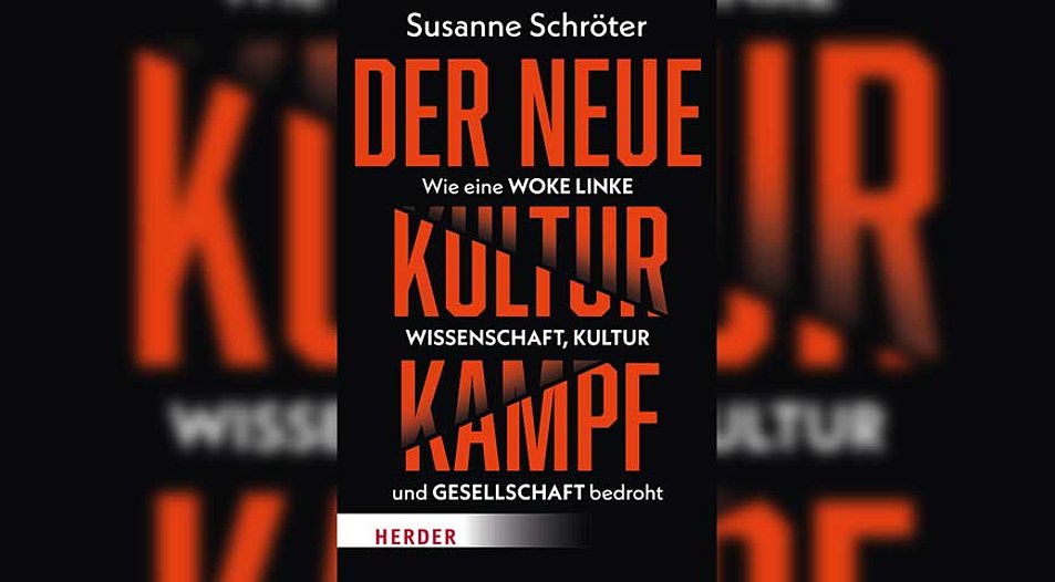 „Der neue Kulturkampf – Wie eine woke Linke Wissenschaft, Kultur und Gesellschaft bedroht“ von Susanne Schröter. Bild: Herder Verlag