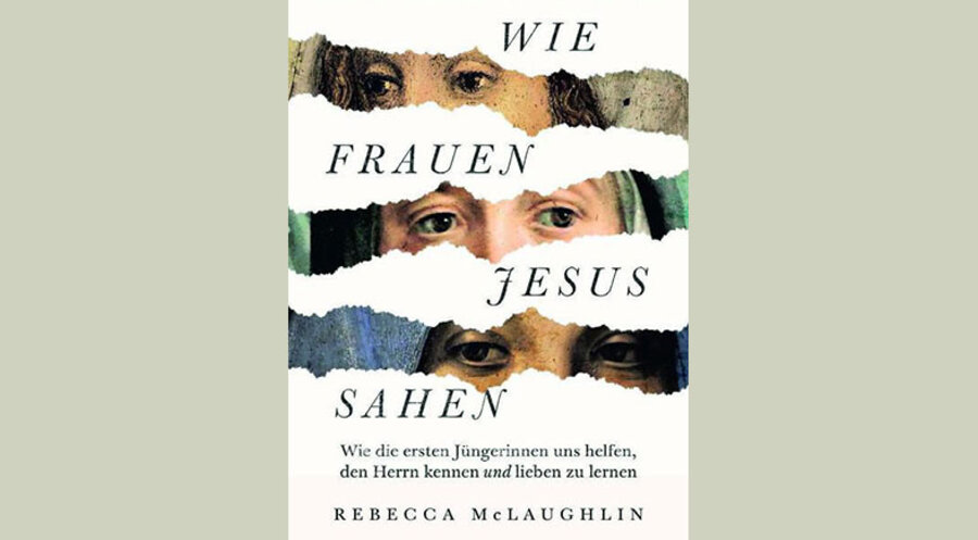 Rebecca McLaughlin: Wie Frauen Jesus sahen. Foto: CV Dillenburg