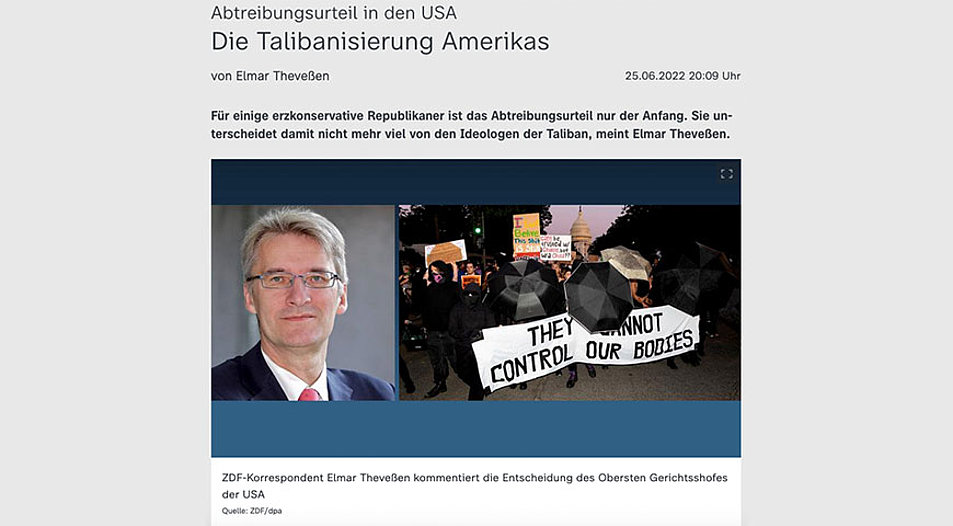 Der Leiter des ZDF-Studios Washington, Elmar Theveßen, hatte die Entscheidung des Obersten Gerichtshofes der USA zur Aufhebung von  „Roe vs. Wade“ in einem Kommentar auf zdf.de als „Talibanisierung Amerikas“ bezeichnet. Screenshot: zdf.de